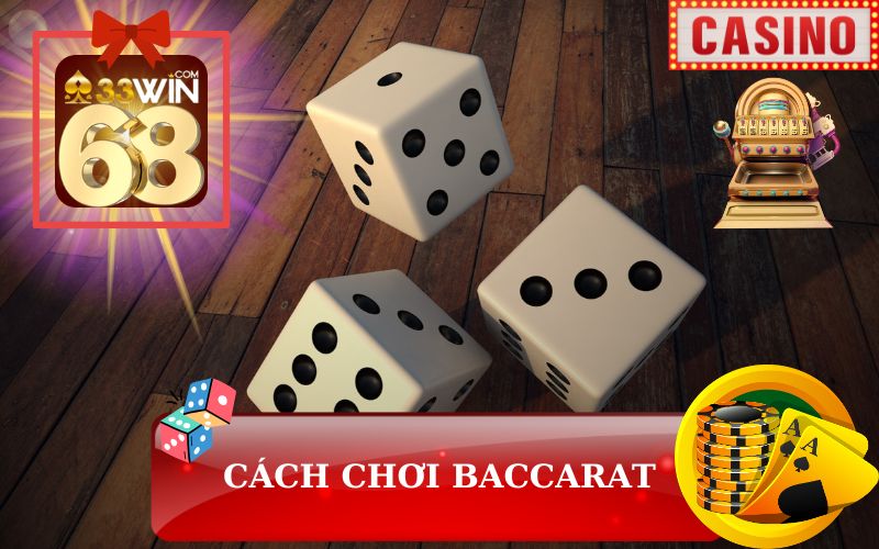 CÁCH CHƠI BACCARAT TRỰC TUYẾN TRÊN 33WIN68