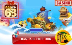 SẢNH BANCA30 TẶNG 30K TẠI 33WIN68