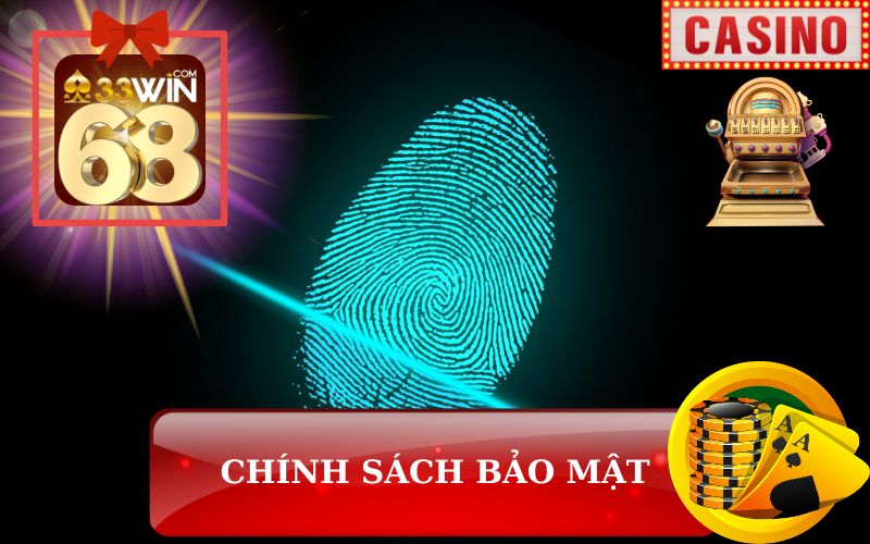 CHÍNH SÁCH BẢO MẬT TRÊN 33WIN68