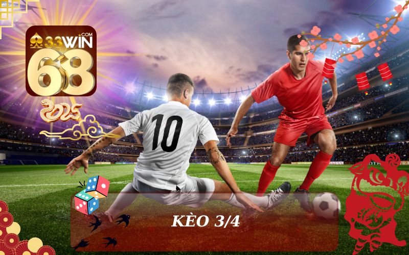 HƯỚNG DẪN CHƠI KÈO 3/4 TRÊN 33WIN68