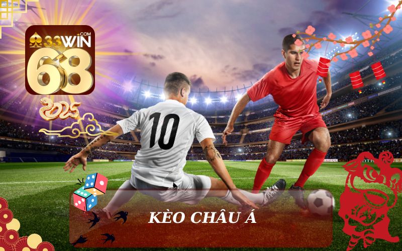 KÈO CHÂU Á TẠI 33WIN68