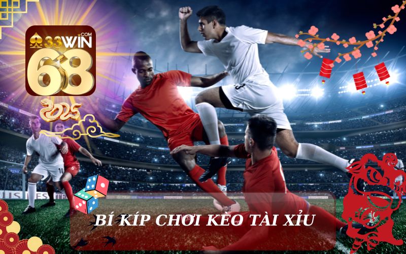 BÍ KÍP CHƠI KÈO TÀI XỈU BÓNG ĐÁ TẠI 33WIN68